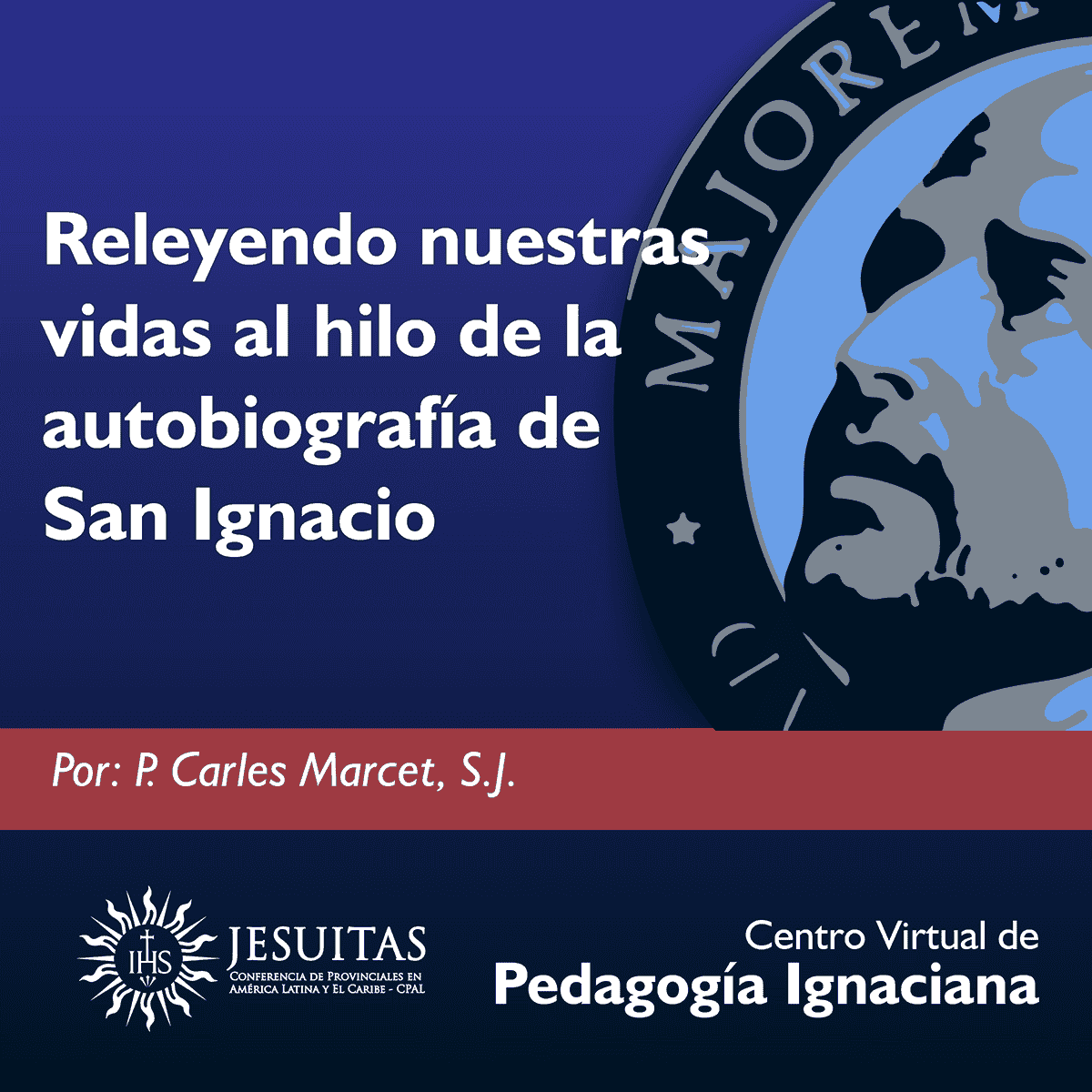 Releyendo nuestras vidas al hilo de la autobiografía de San Ignacio del P. Carles Marcet, S.J.