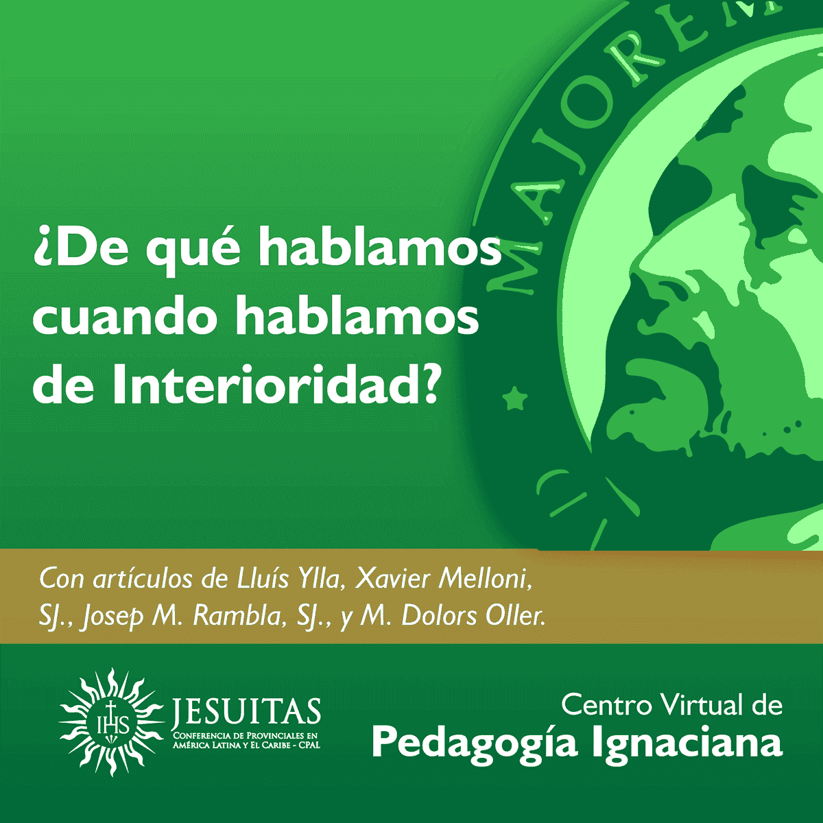 ¿De qué hablamos cuando hablamos de Interioridad? Texto compartido por el Centro Virtual de Pedagogía Ignaciana