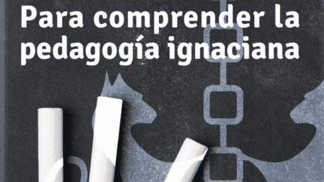 Para comprender la Pedagogía Ignaciana
