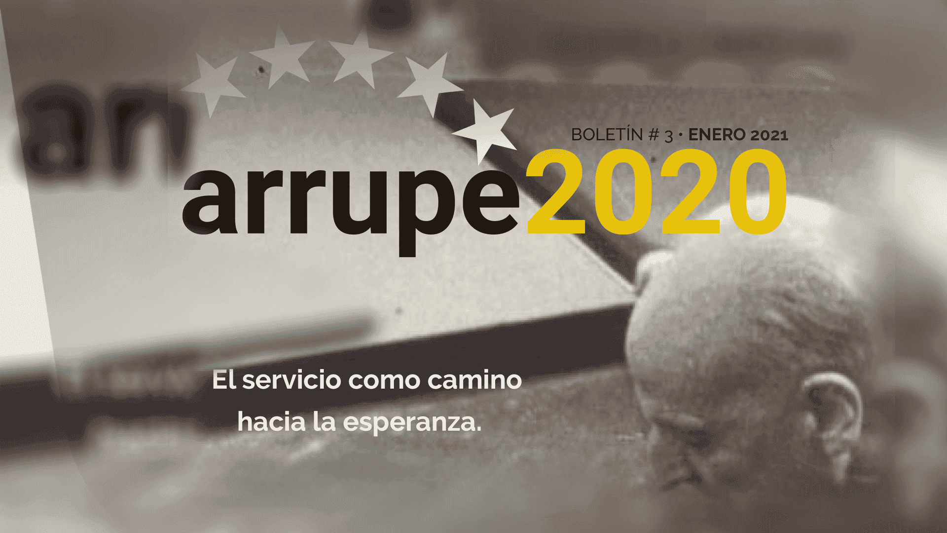 Boletín Arrupe2020 #3 enero 2021 - El servicio como camino a la esperanza