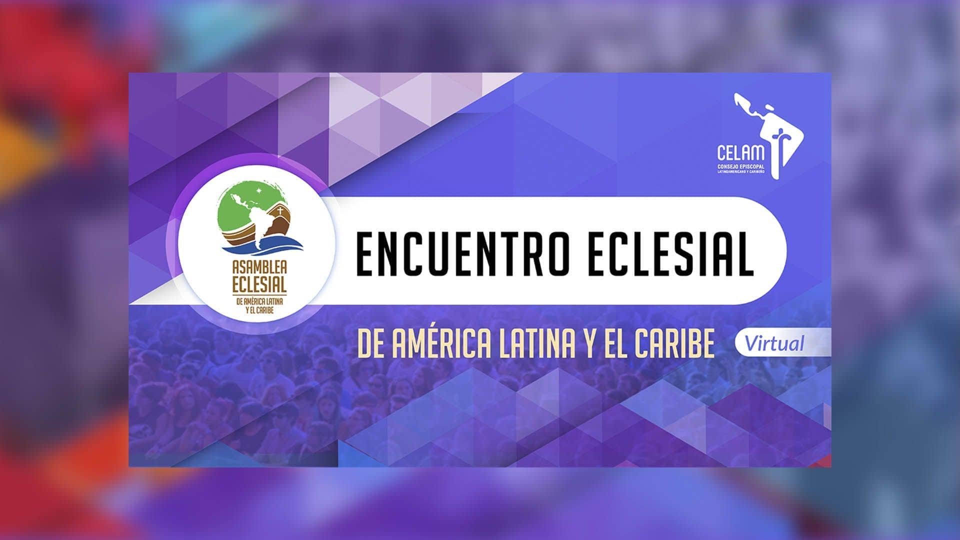 CELAM convoca a I Encuentro Eclesial virtual