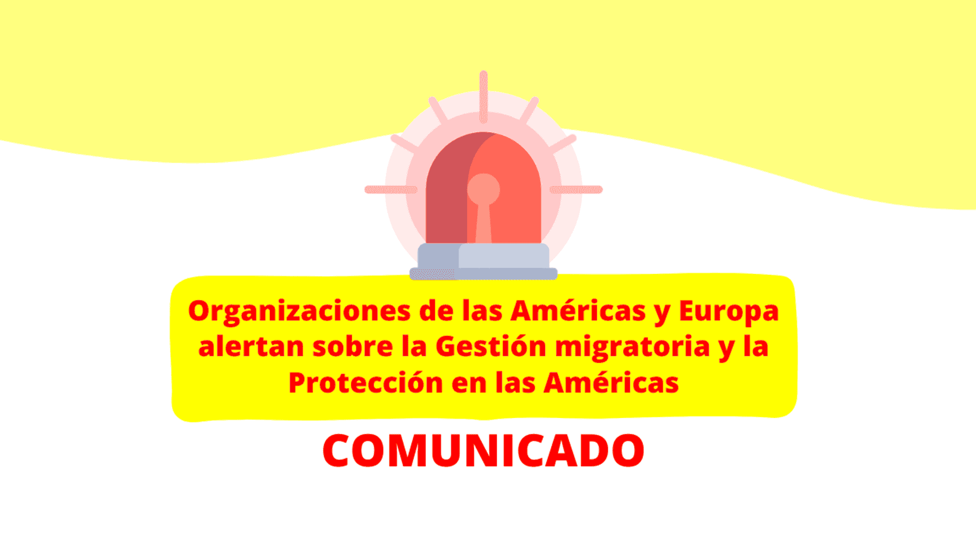 Alertas sobre la Gestión migratoria y la Protección en las Américas (Comunicado)